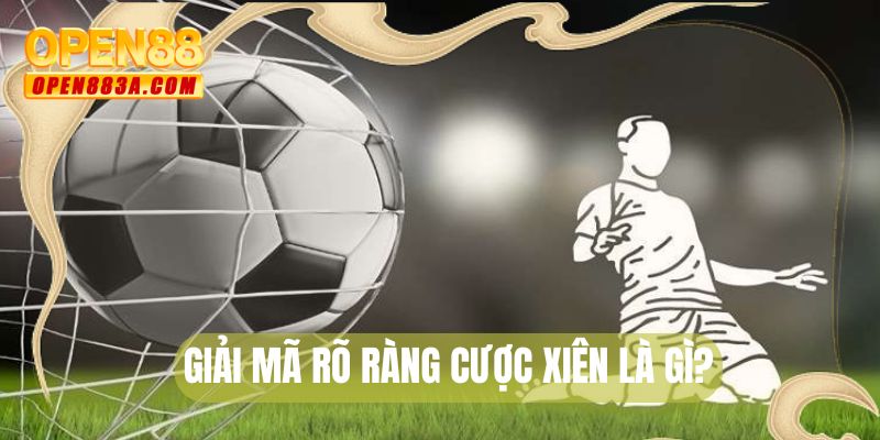 Giải mã rõ ràng cược xiên là gì?