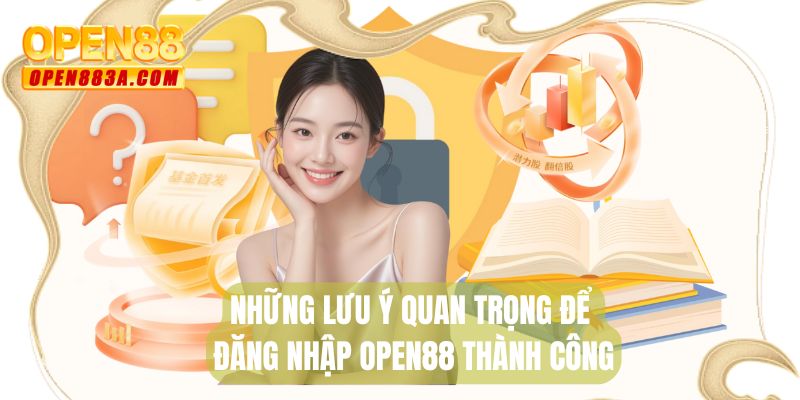 Những lưu ý quan trọng để đăng nhập OPEN88 thành công